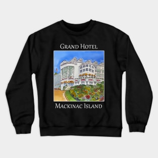 Grand Hotel Mackinac Island Crewneck Sweatshirt